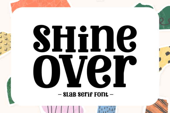 Shine Over: A Slab Serif Font for Modern Web Design